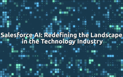 Salesforce AI Redefining the Landscape in the Technology Industry