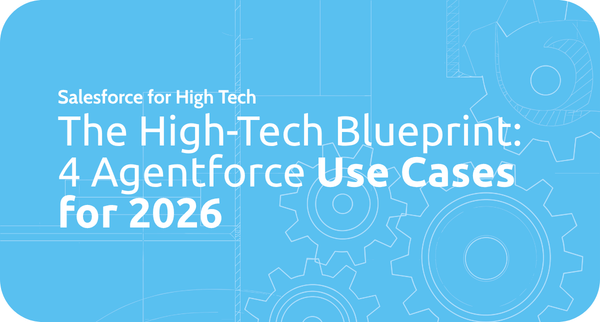 Salesforce for High Tech. The High-Tech Blueprint: 4 Agentforce Use Cases for 2026