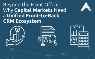 Beyond the Front Office: Why Capital Markets Need a Unified Front-to-Back CRM Ecosystem
