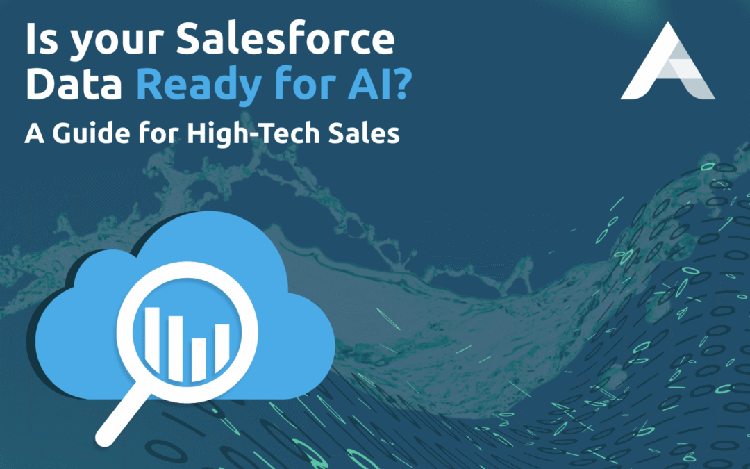 Is Your Salesforce Data Ready for AI? A Guide for High-Tech Sales
